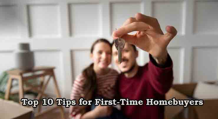 Top 10 Tips for First-Time Homebuyers